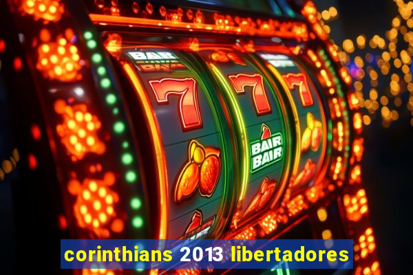 corinthians 2013 libertadores